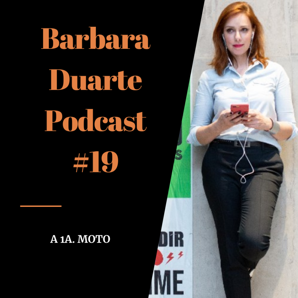 BarbaraDuarte Podcast #19 - A 1a. Moto